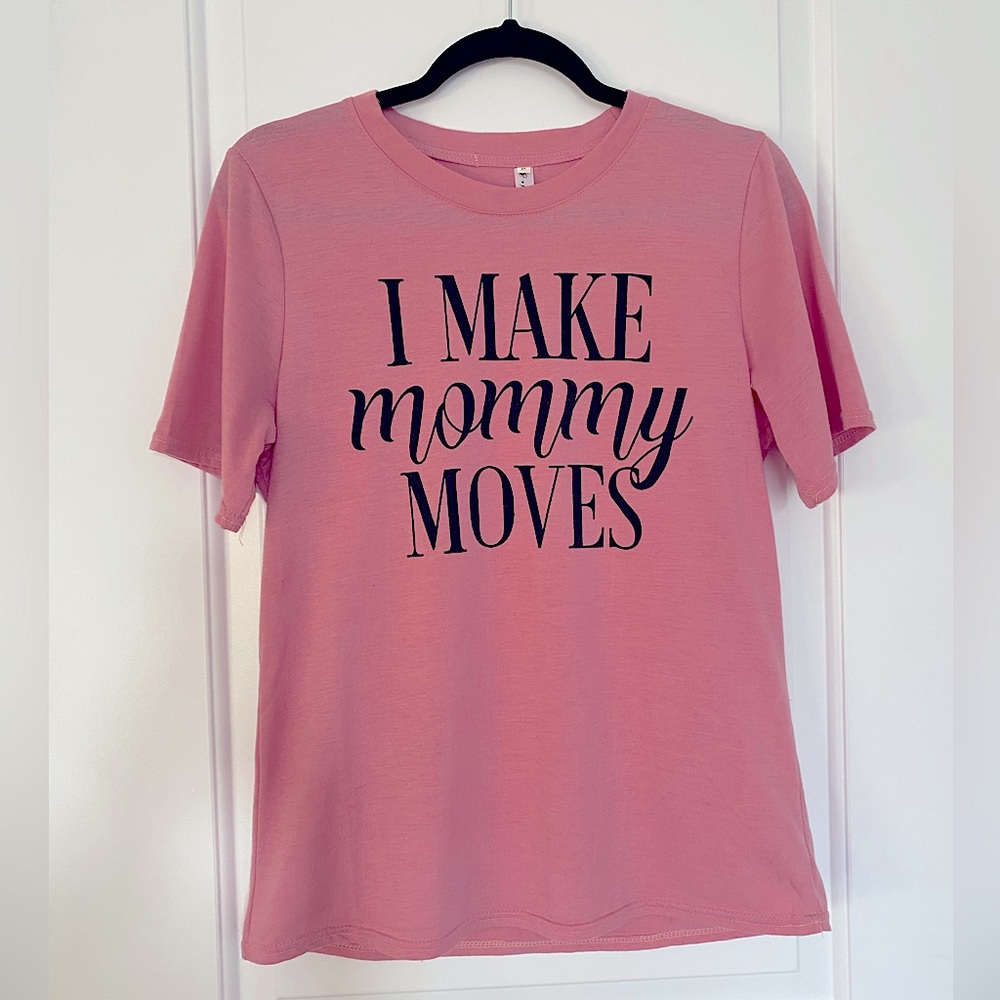 I make mommy moves tee